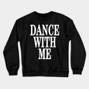 Dance With Me Crewneck Sweatshirt